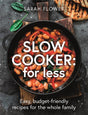 Slow Cooker: for Less : Easy, budget-friendly recipes for the whole family-9781472146106