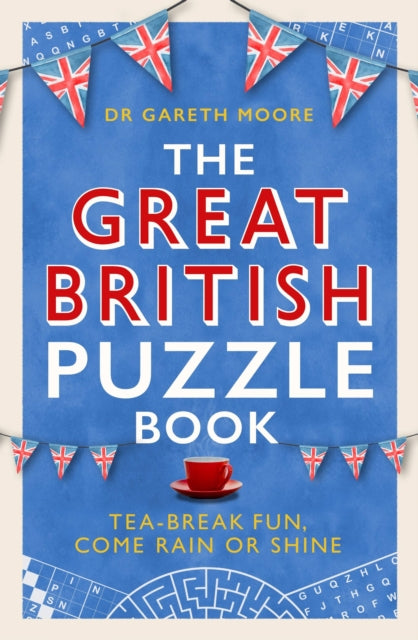 The Great British Puzzle Book : Tea-break fun, come rain or shine-9781472146700