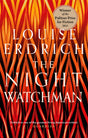 The Night Watchman : Winner of the Pulitzer Prize in Fiction 2021-9781472155368