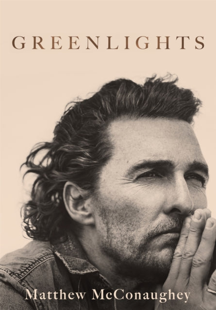 Greenlights : Raucous stories and outlaw wisdom from the Academy Award-winning actor-9781472280848