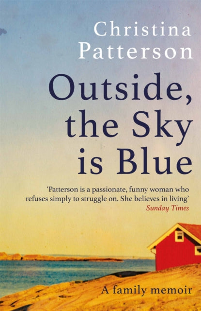 Outside, the Sky is Blue : A Family Memoir-9781472282620
