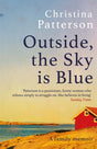 Outside, the Sky is Blue : A Family Memoir-9781472282620
