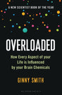Overloaded : How Every Aspect of Your Life is Influenced by Your Brain Chemicals-9781472969378