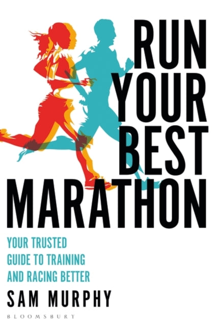 Run Your Best Marathon : Your trusted guide to training and racing better-9781472989529
