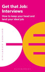 Get That Job: Interviews : How to keep your head and land your ideal job-9781472993298