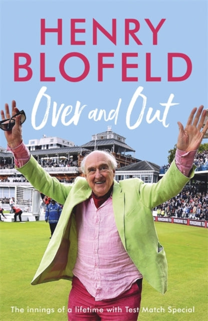 Over and Out : My Innings of a Lifetime with Test Match Special-9781473670945