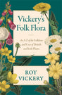 Vickery's Folk Flora : An A-Z of the Folklore and Uses of British and Irish Plants-9781474604628