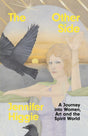 The Other Side : A Journey into Women, Art and the Spirit World-9781474623322