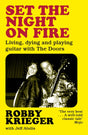 Set the Night on Fire : Living, Dying and Playing Guitar with the Doors-9781474624190