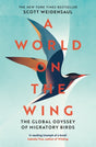 A World on the Wing : The Global Odyssey of Migratory Birds-9781509841059