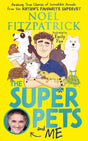 The Superpets (and Me!) : Amazing True Stories of Incredible Animals from the Nation's Favourite Supervet-9781526364623