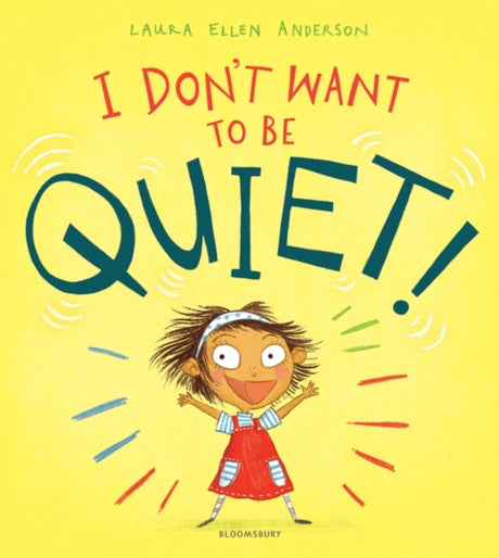 I Don't Want to Be Quiet!-9781526602442