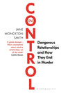 In Control : Dangerous Relationships and How They End in Murder-9781526613226