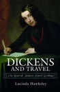 Dickens and Travel : The Start of Modern Travel Writing-9781526735638