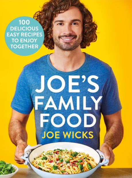 Joe's Family Food : 100 Delicious, Easy Recipes to Enjoy Together-9781529016314