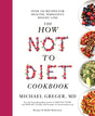 The How Not to Diet Cookbook : Over 100 Recipes for Healthy, Permanent Weight Loss-9781529059243