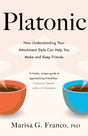 Platonic : How Understanding Your Attachment Style Can Help You Make and Keep Friends-9781529075885
