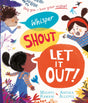 Whisper, Shout: Let It Out!-9781529088700