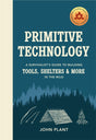 Primitive Technology : A Survivalist's Guide to Building Tools, Shelters & More in the Wild-9781529104592