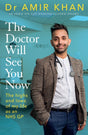 The Doctor Will See You Now : The highs and lows of my life as an NHS GP-9781529107401