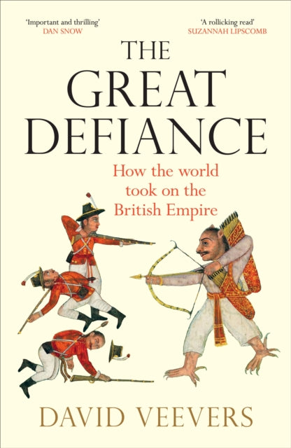 The Great Defiance : How the world took on the British Empire-9781529109955