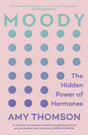 Moody : The Hidden Power of Hormones-9781529113402