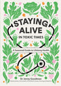 Staying Alive in Toxic Times : A Seasonal Guide to Lifelong Health-9781529309799