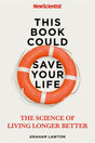 This Book Could Save Your Life : The Science of Living Longer Better-9781529311310