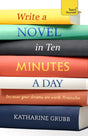 Write a Novel in 10 Minutes a Day : Acquire the habit of writing fiction every day-9781529352474