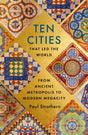 Ten Cities that Led the World : From Ancient Metropolis to Modern Megacity-9781529356342