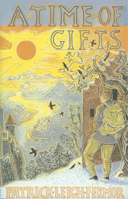 A Time of Gifts : On Foot to Constantinople: from the Hook of Holland to the Middle Danube-9781529369496