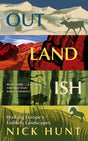 Outlandish : Walking Europe's Unlikely Landscapes-9781529387414