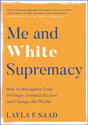 Me and White Supremacy : How to Recognise Your Privilege, Combat Racism and Change the World-9781529405118