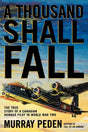 A Thousand Shall Fall : The True Story of a Canadian Bomber Pilot in World War Two-9781550024548