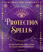 Protection Spells : An Enchanting Spell Book to Clear Negative Energy Volume 1-9781577153122