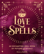 Love Spells : An Enchanting Spell Book of  Potions & Rituals Volume 3-9781577153146