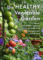The Healthy Vegetable Garden : A natural, chemical-free approach to soil, biodiversity and managing pests and diseases-9781645020646