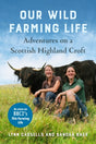 Our Wild Farming Life : Adventures on a Scottish Highland Croft-9781645020707