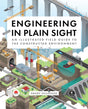 Engineering in Plain Sight : An Illustrated Field Guide to the Constructed Environment-9781718502321