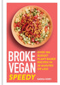 Broke Vegan: Speedy : Over 100 budget plant-based recipes in 30 minutes or less-9781783254842