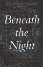 Beneath the Night : How the stars have shaped the history of humankind-9781783351541