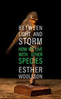 Between Light and Storm : How We Live With Other Species-9781783782796
