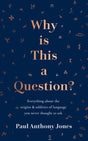 Why Is This a Question? : Everything About the Origins and Oddities of Language You Never Thought to Ask-9781783966646