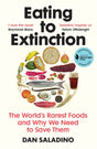 Eating to Extinction : The World's Rarest Foods and Why We Need to Save Them-9781784709686