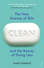 Clean : The New Science of Skin and the Beauty of Doing Less-9781784709709