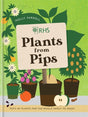 RHS Plants from Pips : Pots of Plants for the Whole Family to Enjoy-9781784720445