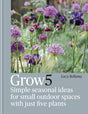 Grow 5 : Simple seasonal recipes for small outdoor spaces with just five plants-9781784727611