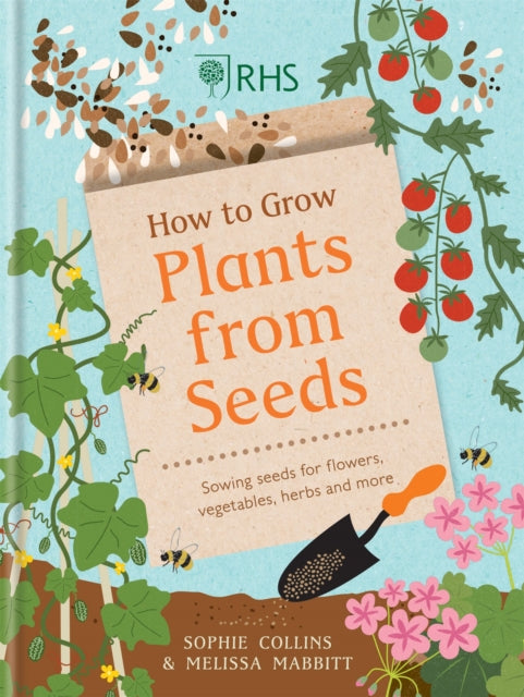 RHS How to Grow Plants from Seeds : Sewing seeds for flowers, vegetables, herbs and more-9781784727628