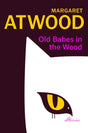 Old Babes in the Wood : New stories of love and mischief from the cultural icon-9781784744854