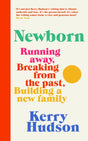 Newborn : Running Away, Breaking with the Past, Building a New Family-9781784744991